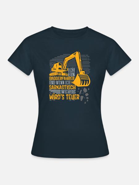 Baggerfahrer wenn ich sarkastisch - Frauen T-Shirt - Navy