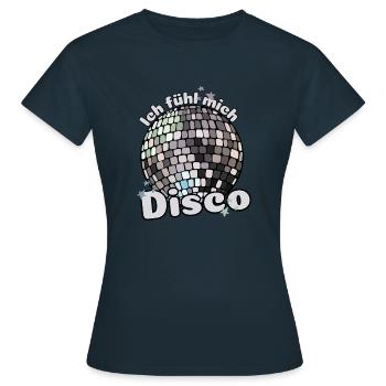 Ich fühl mich Disco! Diskothek Discokugel Spruch - Frauen T-Shirt - Navy - Vorne - AI Model Female 172 dark (172cm)