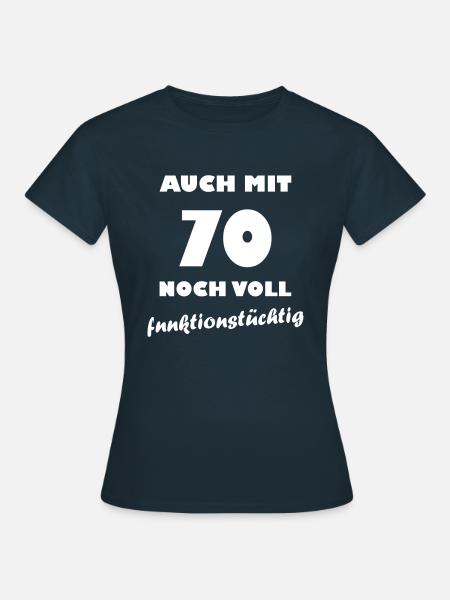 Mit 70 funktionstüchtig - Frauen T-Shirt - Navy