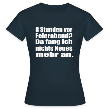 Endlich Feierabend 8 Stunden vor Feierabend - Frauen T-Shirt - Navy - Vorne - AI Model Female 172 dark (172cm)