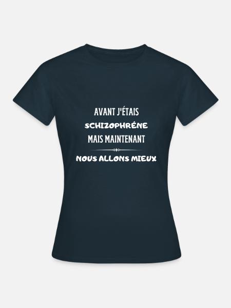 Avant j'étais schizophréne mais nous allons mieux - T-shirt Femme - marine