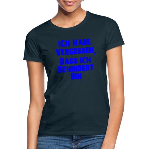 Lustiger Spruch - Frauen T-Shirt