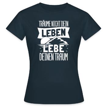 Träume Nicht Dein Leben, Lebe Deinen Traum - Frauen T-Shirt - Navy - Vorne - AI Model Female 172 dark (172cm)