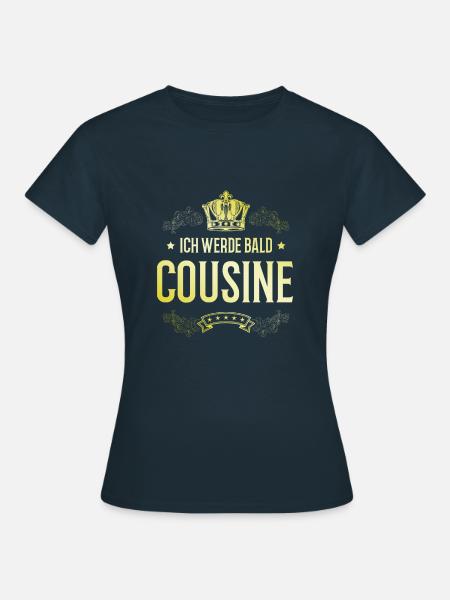 Ich werde Bald Cousine - Frauen T-Shirt - Navy