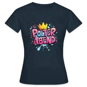 Polterabend Polter Hochzeit - Frauen T-Shirt - Navy - Vorne - AI Model Female 172 dark (172cm)