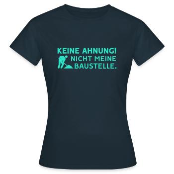Keine Ahnung nicht meine Baustelle - Farbwechsel - Frauen T-Shirt - Navy - Vorne - AI Model Female 172 dark (172cm)