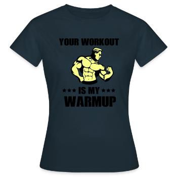 Your workout my warmup - T-shirt Femme - marine - Devant - AI Model Female 172 dark (172cm)
