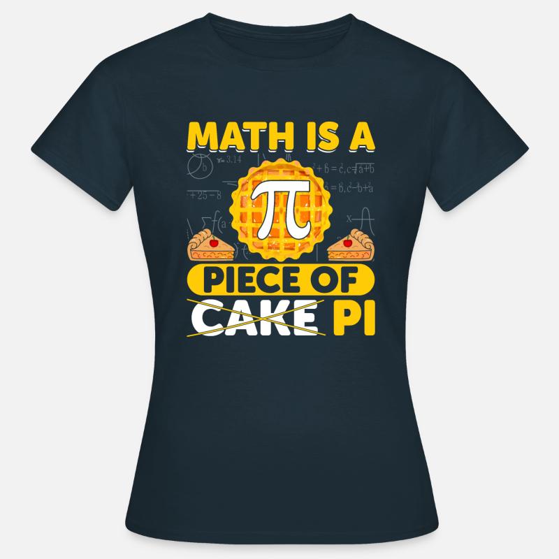 Funny Math Gift Math Is A Piece Of cake Pi - Women's T-Shirt - navy