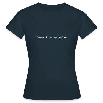 Il n'y a pas de planète B. - T-shirt Femme - marine - Devant - AI Model Female 172 dark (172cm)