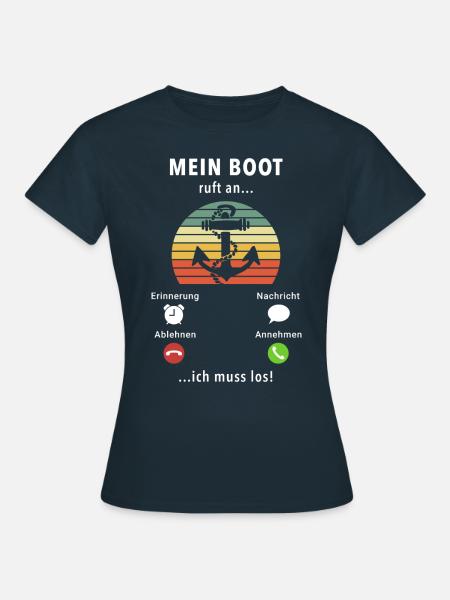 Mein Boot ruft an - ich muss los - Spruch - Frauen T-Shirt - Navy