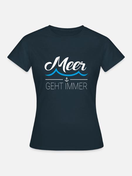 Meer geht immer - Frauen T-Shirt - Navy