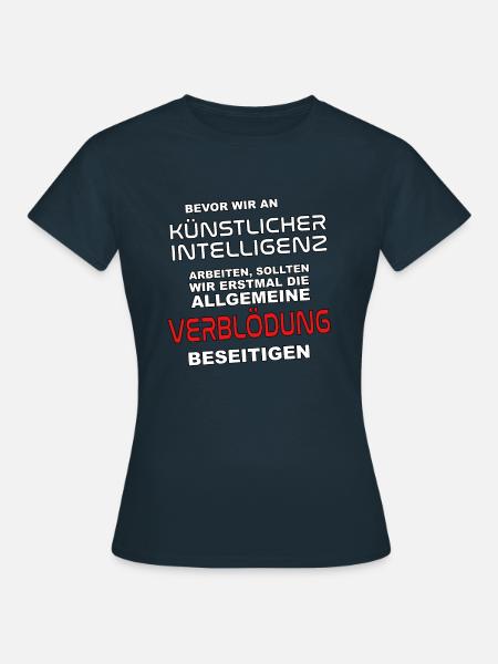 Bevor wir an KI arbeiten - Verblödung abschaffen - Frauen T-Shirt - Navy