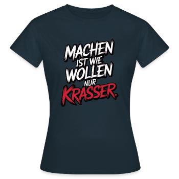 Machen ist wie wollen nur krasser - Frauen T-Shirt - Navy - Vorne - AI Model Female 172 dark (172cm)