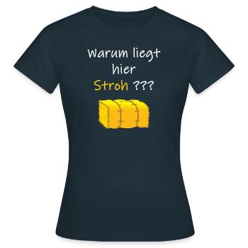 Warum liegt hier Stroh? - Frauen T-Shirt - Navy - Vorne - AI Model Female 172 dark (172cm)