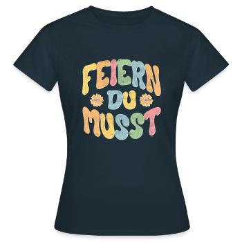 Feiern Du musst! - Frauen T-Shirt - Navy - Vorne - AI Model Female 172 dark (172cm)