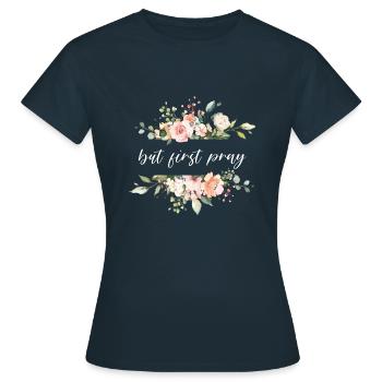 but first pray - Christian saying - Women's T-Shirt - navy - Front - AI Model Female 172 dark (172cm)