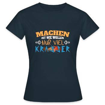 Machen ist wie wollen nur krasser - Frauen T-Shirt - Navy - Vorne - AI Model Female 172 dark (172cm)