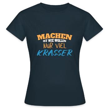 Machen ist wie wollen nur krasser - Frauen T-Shirt - Navy - Vorne - AI Model Female 172 dark (172cm)