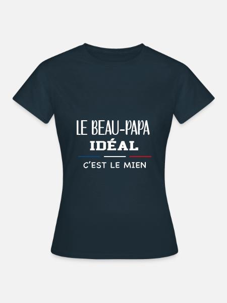 Cadeau beau papa idéal c'est le mien - T-shirt Femme - marine