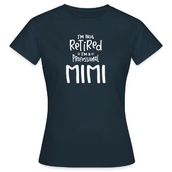 Ich bin nicht im Ruhestand Ich bin ein Profi Mimi - Frauen T-Shirt - Navy - Vorne - AI Model Female 172 dark (172cm)