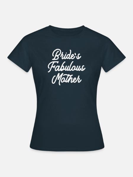 Die fabelhafte Mutter der Braut - Frauen T-Shirt - Navy