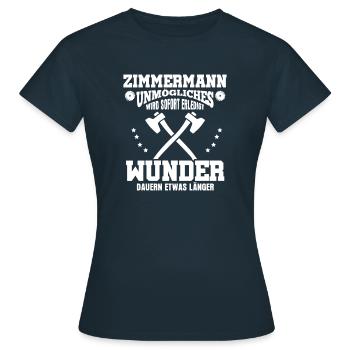 Zimmermann – Unmögliches wird sofort erledigt - Frauen T-Shirt - Navy - Vorne - AI Model Female 172 dark (172cm)