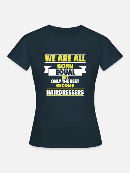 Nur die Besten werden Friseure - Frauen T-Shirt - Navy
