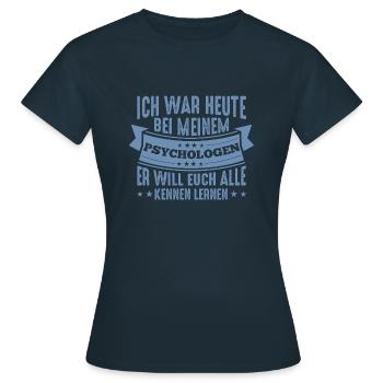 Mein Psychologe will euch alle kennenlernen - Frauen T-Shirt - Navy - Vorne - AI Model Female 172 dark (172cm)