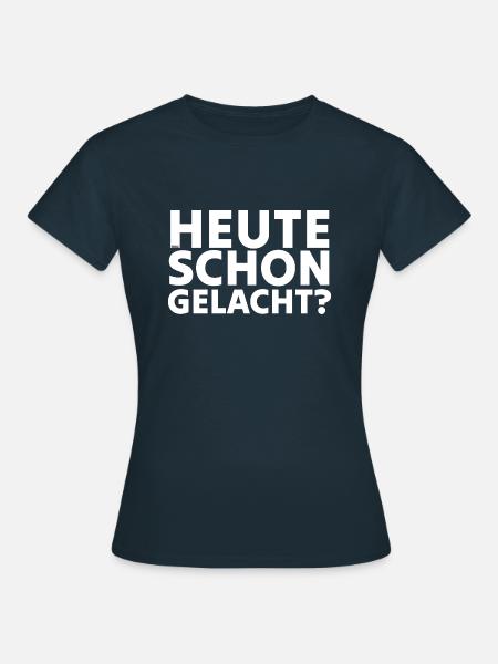 Heute schon gelacht? - Frauen T-Shirt - Navy