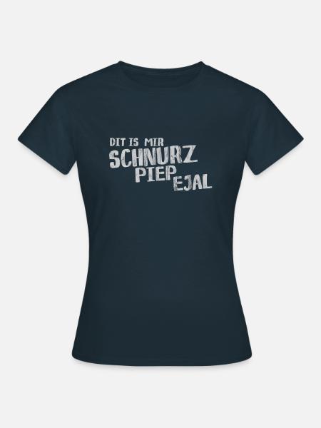 Dit is mir Schnurz piep ejal lustig berlinern - Frauen T-Shirt - Navy