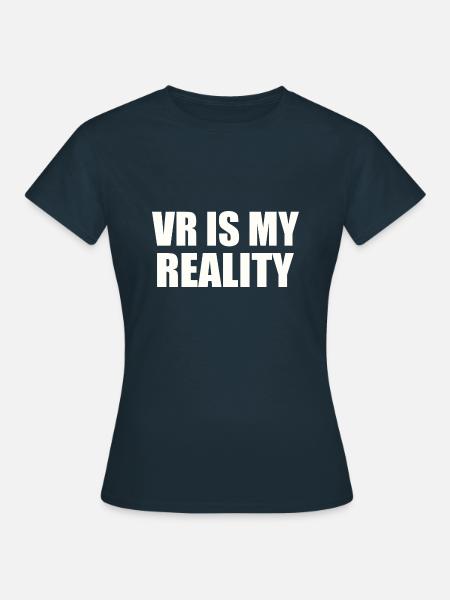 VR is my REALITY - Frauen T-Shirt - Navy