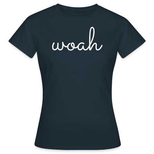 woah - Vrouwen T-shirt