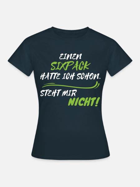 Sixpack steht mir nicht - Frauen T-Shirt - Navy