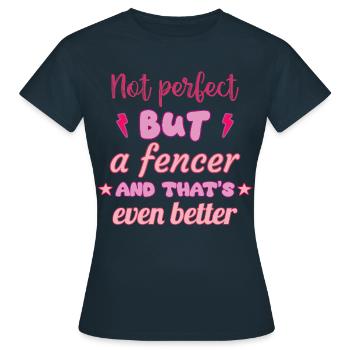 Not perfect, but fencer, fencing - Women's T-Shirt - navy - Front - AI Model Female 172 dark (172cm)