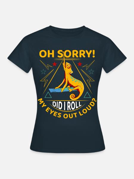 Oh sorry Did I roll my eyes out loud? - T-shirt dam - marinblå