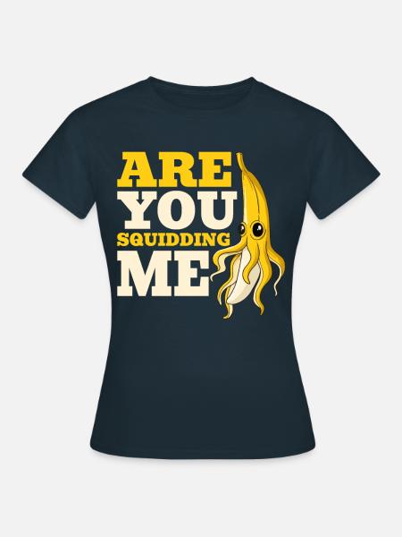 Are You Squidding Me Banana Octopus Fruity Squid - Frauen T-Shirt - Navy