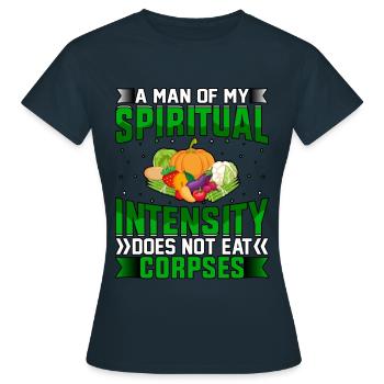 Un homme de mon intensité spirituelle ne mange pas de cadavres - T-shirt Femme - marine - Devant - AI Model Female 172 dark (172cm)