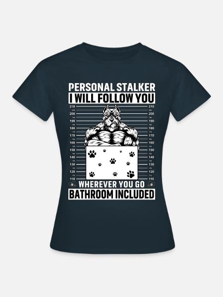 Pitbull Personal Stalker - Frauen T-Shirt - Navy