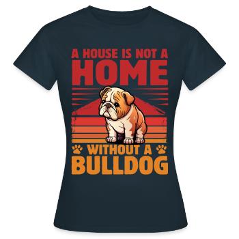 Une maison n’est pas une maison sans bouledogue - T-shirt Femme - marine - Devant - AI Model Female 172 dark (172cm)