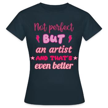Not perfect, but an artist - Women's T-Shirt - navy - Front - AI Model Female 172 dark (172cm)