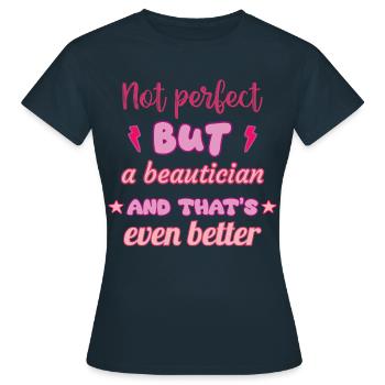 Pas parfaite, mais esthéticienne - T-shirt Femme - marine - Devant - AI Model Female 172 dark (172cm)