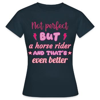 Not perfect, but rider, riding - Women's T-Shirt - navy - Front - AI Model Female 172 dark (172cm)