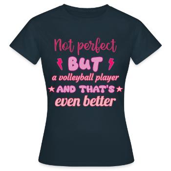 Not perfect, but volleyball, volleyball player - Women's T-Shirt - navy - Front - AI Model Female 172 dark (172cm)