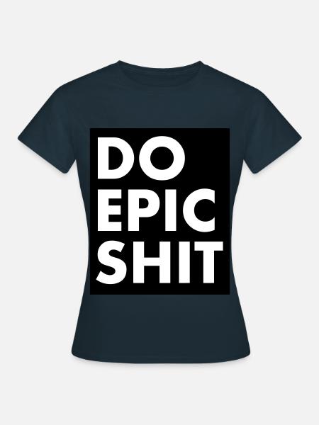 EO EPIC SHIT - Frauen T-Shirt - Navy