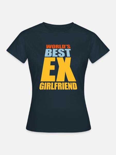 worlds best ex girlfriend - Frauen T-Shirt - Navy