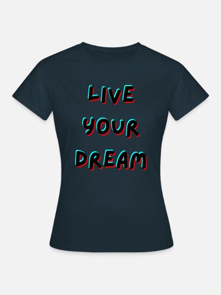 live your dream - Frauen T-Shirt - Navy
