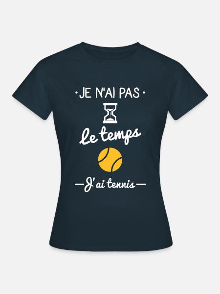 Je n'ai pas le temps, j'ai tennis - T-shirt Femme - marine
