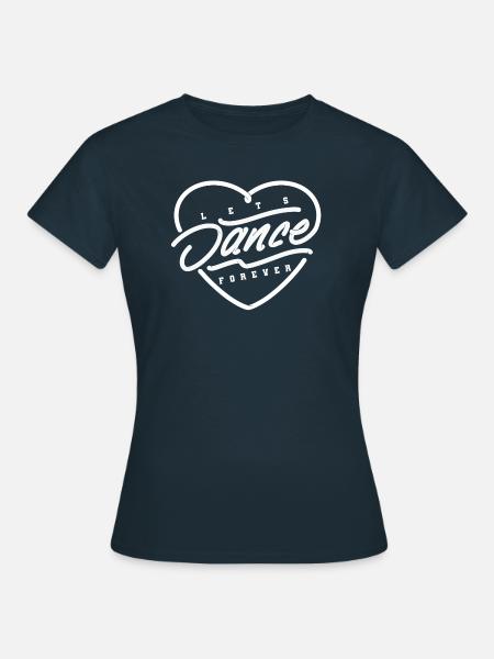 Dance forever tanzen Tänzer Geschenk - Frauen T-Shirt - Navy