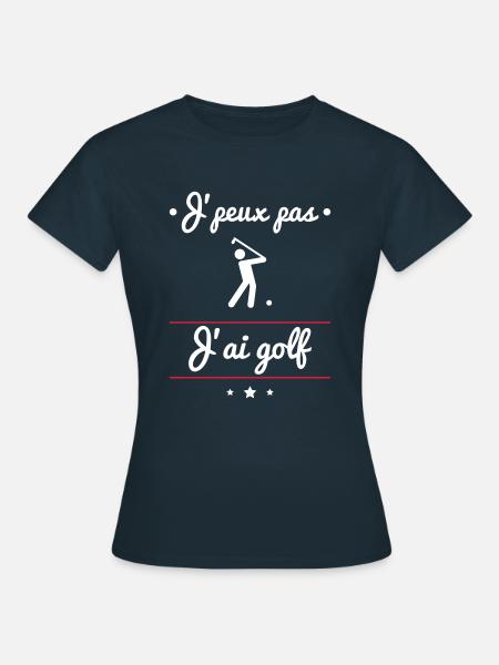J'peux pas j'ai golf, golfeur - T-shirt Femme - marine