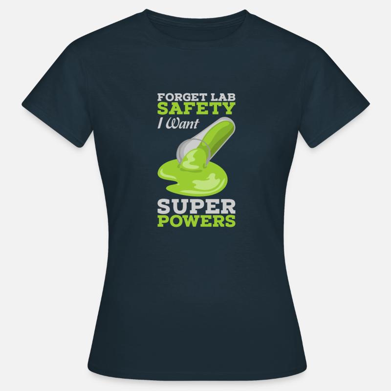 Forget Lab Safety I want Super Powers Gift - Women's T-Shirt - navy